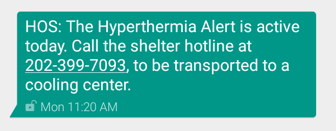 Photo of a text-message speech bubble that says "The Hyperthermia Alert is active today. Call the shelter hotline at 202-399-7093 to be transported to a cooling center.