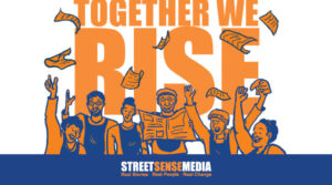 Together We Rise: Street Sense Media Celebrates 16 Years of Impact @ Church of the Epiphany