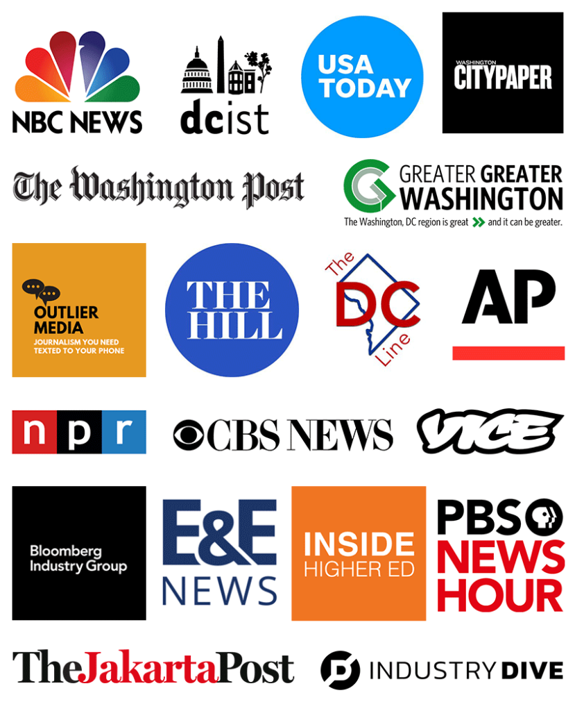 The logos of NBC News, DCist, USA Today, Washington City Paper, The Washington Post, Greater Greater Washington, Outlier Media, The Hill, The DC Line, The Associated Press, National Public Radio, CBS News, Vice, Bloomberg Industry Group, E & E News, Inside Higher Ed, PBS News Hour, The Jakarta Post, and Industry Dive