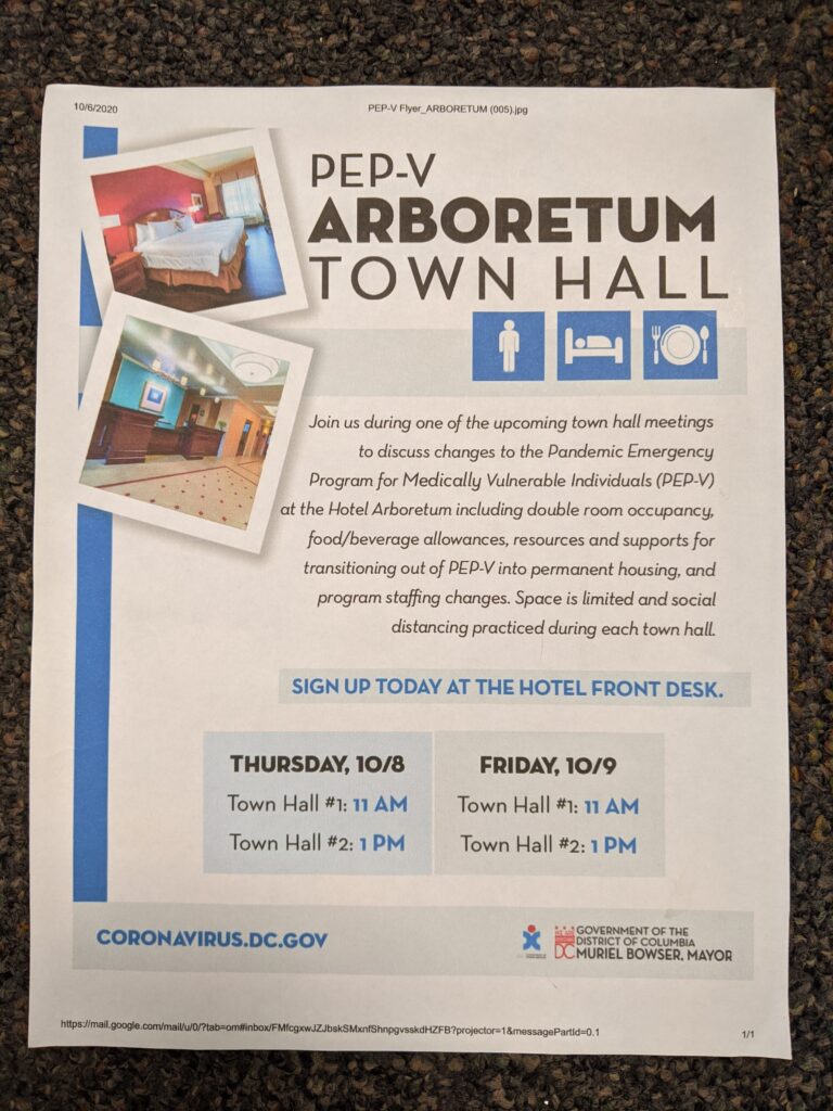 Photo of a flyer that says "Join us during one of the upcoming town hall meetings to discuss changes to the Pandemic Emergency Program for Medically VUlnerable Individuals (PEP-V) at the Hotel Arboretum, including double room occupancy, food/beverage allowances, resources and supports for transitioning out of PEP-V into permanent housing, and program staffing changes. Space is limited and social distancing practiced during each town hall.